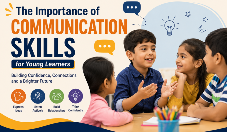 The Importance of Communication Skills for Young Learners: Building Confidence, Success, and Lifelong Relationships