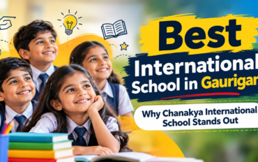 Best International School in Gauriganj: Why Chanakya International School Stands Out